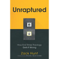 Unraptured: How End Times Theology Gets It Wrong - Hardcover