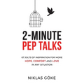 2-Minute Pep Talks: 67 Jolts of Inspiration for More Hope, Comfort, and Love in Any Situation - Paperback