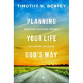 Planning Your Life God's Way: Practical Help from the Bible for Making Decisions - Paperback