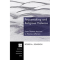 Peacemaking and Religious Violence: From Thomas Aquinas to Thomas Jefferson - Paperback