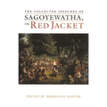 The Collected Speeches of Sagoyewatha, or Red Jacket - Hardcover