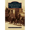 Summit County's Narrow-Gauge Railroads - Hardcover