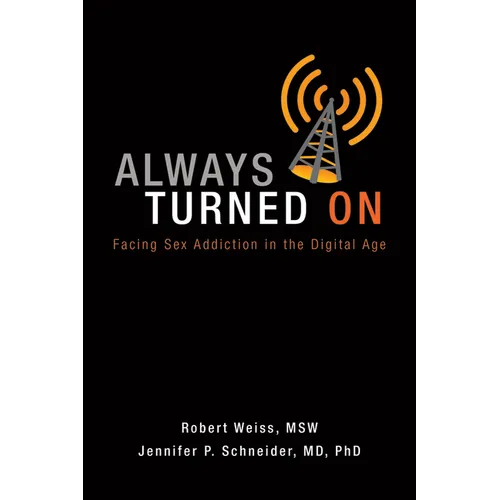 Always Turned on: Sex Addiction in the Digital Age - Paperback