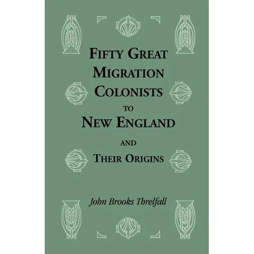 Fifty Great Migration Colonists to New England and Their Origins - Paperback
