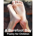 A Barefoot Boy: Poetry for Children - Paperback