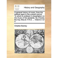 A general history of music, from the earliest ages to the present period. To which is prefixed, A dissertation on the music of the ancients. By Charle - Paperback