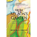 From My Son's Garden: A Personal Story of Growth and Healing After the Loss of a Child - Paperback