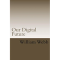 Our Digital Future: Smart analysis of smart technology - Paperback
