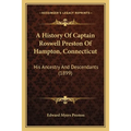 A History Of Captain Roswell Preston Of Hampton, Connecticut: His Ancestry And Descendants (1899) - Paperback
