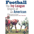 Football: The Ivy League Origins of an American Obsession - Hardcover