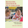Multicultural Education in an Age of Globalization: Compelling Issues for Engagement - Paperback