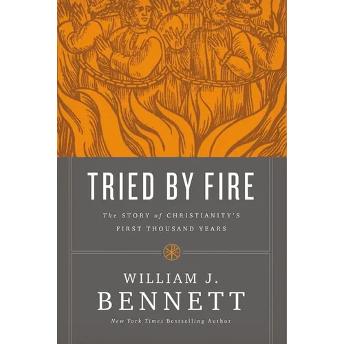 The Tried by Fire: The Story of Christianity's First Thousand Years - Paperback
