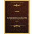 Balloon: An Authentic Narrative Of The Aerial Voyage, Of Mr. Sadler Across The Irish Channel, From Belvedere House, Drumcondra (1812) - Paperback