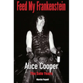 Feed My Frankenstein: Alice Cooper, the Solo Years - Paperback