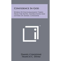 Confidence In God: Words Of Encouragement Taken From The Notes, Instructions And Letters Of Daniel Considine - Hardcover