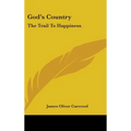 God's Country: The Trail To Happiness - Hardcover
