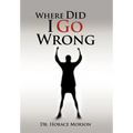 Where Did I Go Wrong - Hardcover