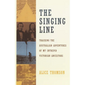 The Singing Line: Tracking the Australian Adventures of My Intrepid Victorian Ancestors - Paperback