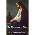 On Cleaving to God: A Treatise on Contemplation, Spiritual Discipline, and Union with the Divine - Hardcover