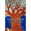 Native American Creation Stories of Family and Friendship: Stories Retold - Paperback