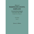 History of Washington County, Maryland, from the Earliest Settlements to the Present Time [1906]; Including a History of Hagerstown; To This Is Added - Paperback