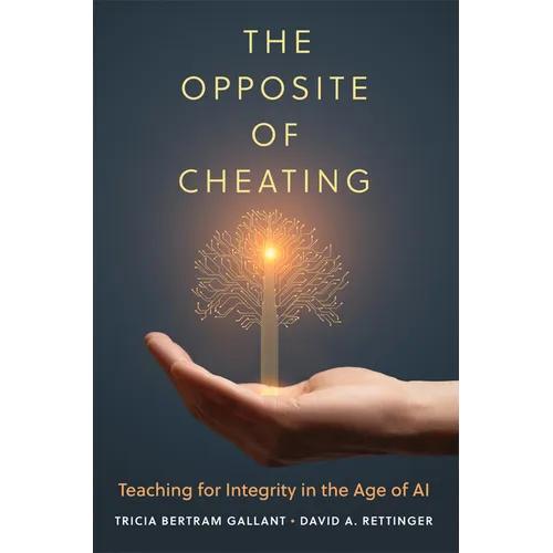 The Opposite of Cheating: Teaching for Integrity in the Age of AI Volume 4 - Hardcover