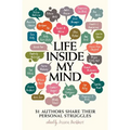 Life Inside My Mind: 31 Authors Share Their Personal Struggles - Paperback