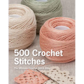 500 Crochet Stitches: The Ultimate Crochet Stitch Bible - Hardcover