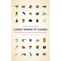Light When It Comes: Trusting Joy, Facing Darkness, and Seeing God in Everything - Paperback