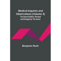 Medical Inquiries and Observations (Volume 3); The Second Edition, Revised and Enlarged by the Author - Paperback