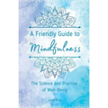 A Friendly Guide to Mindfulness: The Science and Practice of Well-Being - Paperback