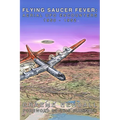 Flying Saucer Fever: Aerial UFO Encounters 1950-1952 - Paperback