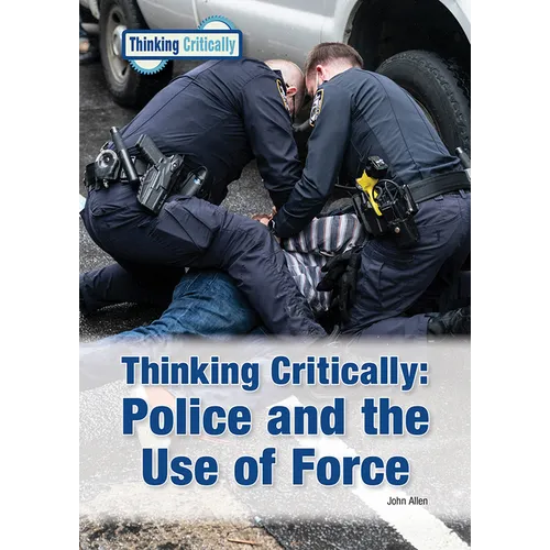Thinking Critically: Police and the Use of Force - Hardcover
