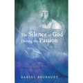 The Silence of God During the Passion - Paperback