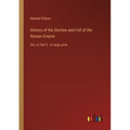 History of the Decline and Fall of the Roman Empire: Vol. 4; Part 2 - in large print - Paperback