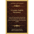 A Lenape-English Dictionary: From An Anonymous Manuscript In The Archives Of The Moravian Church At Bethlehem, Pennsylvania (1889) - Paperback