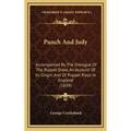Punch And Judy: Accompanied By The Dialogue Of The Puppet Show, An Account Of Its Origin, And Of Puppet Plays In England (1828) - Hardcover