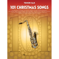 101 Christmas Songs Tenor Sax Sheet Music Songbook Holiday Favorites for Beginners Intermediate Players Includes Silent Night Jingle Bells White Chris - Paperback