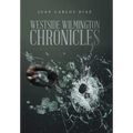 Westside Wilmington Chronicles - Hardcover