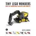 Tiny Lego Wonders: Build 40 Surprisingly Realistic Mini-Models! - Hardcover