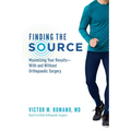 Finding the Source: Maximizing Your Results--With and Without Orthopaedic Surgery - Paperback