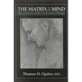 The Matrix of the Mind: Object Relations and the Psychoanalytic Dialogue - Paperback