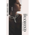The Story of the Diamond: Timeless. Elegant. Iconic. - Hardcover