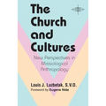 The Church and Cultures: New Perspectives in Missiological Anthropology - Paperback