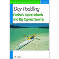 Day Paddling Florida's 10,000 Islands and Big Cypress Swamp - Paperback