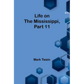 Life on the Mississippi, Part 11 - Paperback