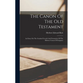 The Canon Of The Old Testament: An Essay On The Gradual Growth And Formation Of The Hebrew Canon Of Scripture - Hardcover