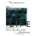 The Threat of Life: Sermons on Pain, Power, and Weakness - Paperback