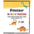 Dinosaur Number Tracing for Preschoolers and kids Ages 3-5: Learning numbers 1-10 in dinosaur theme.Lots of fun with work book and games, coloring for - Paperback