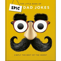 The Little Book of Epic Dad Jokes: The Worse They Are, the Better They Are - Hardcover